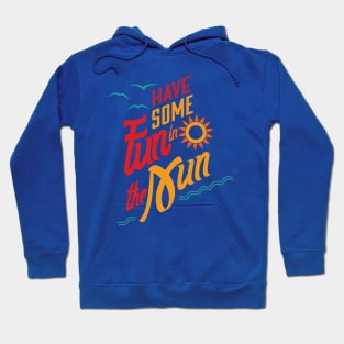 Have Some Fun In The Sun Hoodie